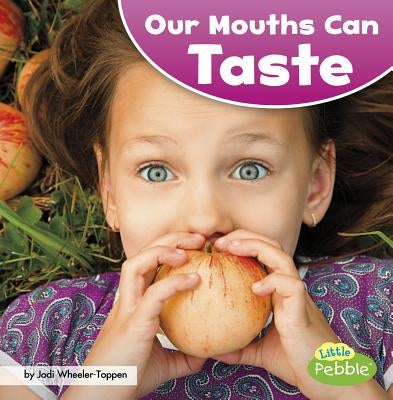 Our Mouths Can Taste by Wheeler-Toppen, Jodi Lyn