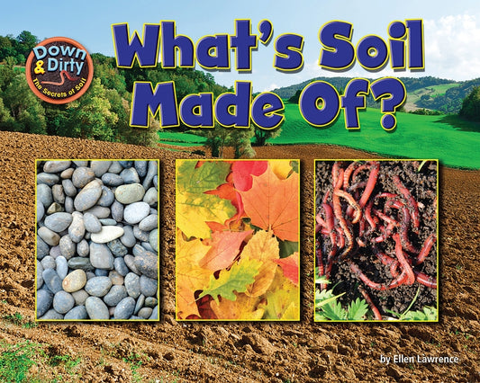 What Is Soil Made Of? by Lawrence, Ellen