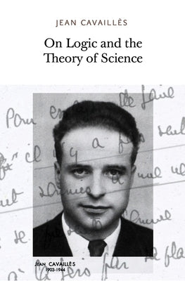 On Logic and the Theory of Science by Cavailles, Jean
