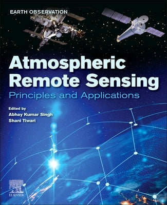 Atmospheric Remote Sensing: Principles and Applications by Kumar Singh, Abhay