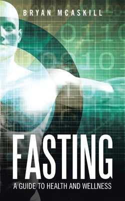 Fasting: A Guide to Health and Wellness by McAskill, Bryan