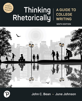 Thinking Rhetorically: A Guide to College Writing by Bean, John