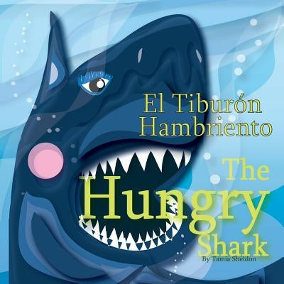 The Hungry Shark / El tiburón hambriento by Sheldon, Tamia
