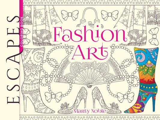 Escapes Fashion Art Coloring Book by Noble, Marty