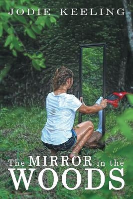 The Mirror in the Woods by Keeling, Jodie