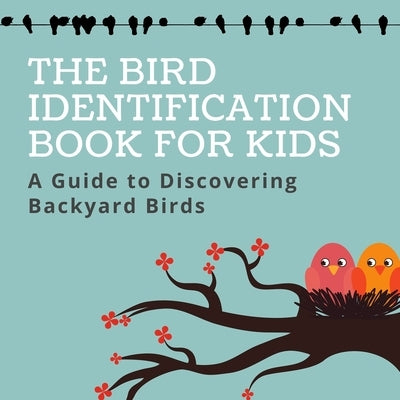 The Bird Identification Book for Kids: A Guide to Discovering Backyard Bird (Vol.1) by Mitchell, Jane