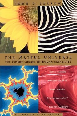 The Artful Universe: The Cosmic Source of Human Creativity by Barrow, John D.