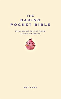 The Baking Pocket Bible by Lane, Amy