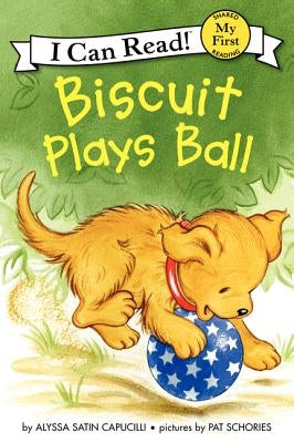 Biscuit Plays Ball by Capucilli, Alyssa Satin