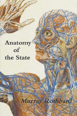 Anatomy of the State by Rothbard, Murray