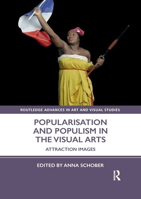 Popularisation and Populism in the Visual Arts: Attraction Images by Schober, Anna