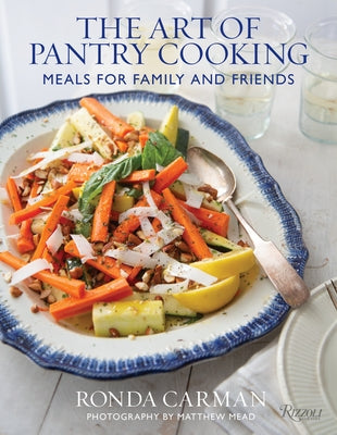 The Art of Pantry Cooking: Meals for Family and Friends by Carman, Ronda