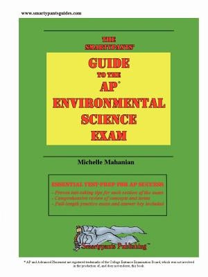 The Smartypants' Guide to the AP Environmental Science Exam by Mahanian, Michelle