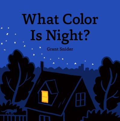 What Color Is Night? by Snider, Grant