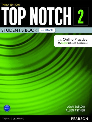 Top Notch Level 2 Student's Book & eBook with with Online Practice, Digital Resources & App by Saslow, Joan