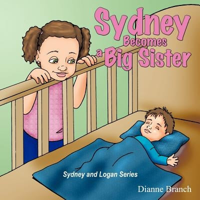 Sydney Becomes a Big Sister by Branch, Dianne