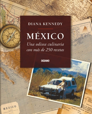 México: Una Odisea Culinaria Con Más de 250 Recetas by Kennedy, Diana