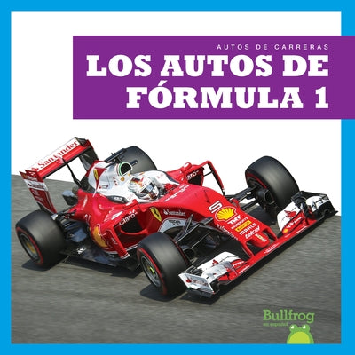 Los Autos de F&#1091;rmula 1 (Formula 1 Cars) by Harris, Bizzy