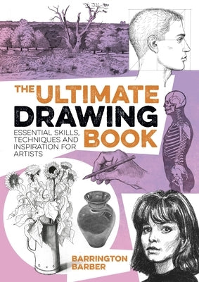 The Ultimate Drawing Book: Essential Skills, Techniques and Inspiration for Artists by Barber, Barrington
