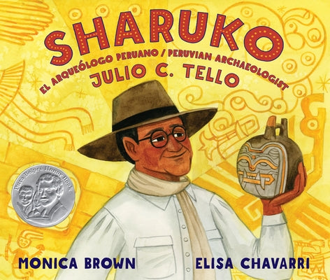 Sharuko: El Arqueólogo Peruano Julio C. Tello / Peruvian Archaeologist Julio C. Tello by Brown, Monica