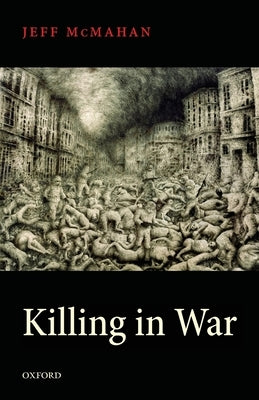 Killing in War by McMahan, Jeff