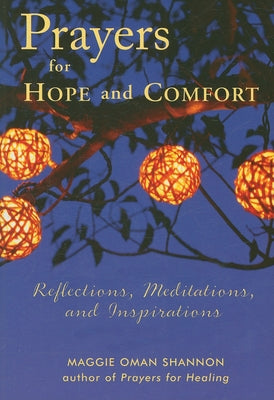 Prayers for Hope and Comfort: Reflections, Meditations, and Inspirations by Shannon, Maggie Oman