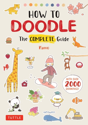 How to Doodle: The Complete Guide (with Over 2000 Drawings) by Kamo