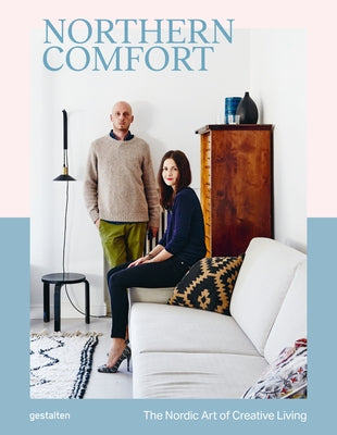 Northern Comfort: The Nordic Art of Creative Living by Gestalten