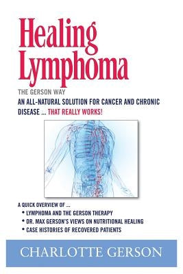 Healing Lymphoma: The Gerson Way by Gerson, Charlotte