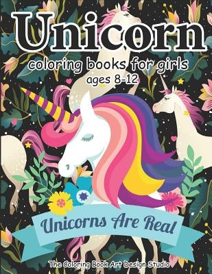 Unicorn Coloring Books for Girls ages 8-12: Unicorn Coloring Book for Girls, Little Girls, Kids: New Best Relaxing, Fun and Beautiful Coloring Pages B by Art Design Studio, The Coloring Book
