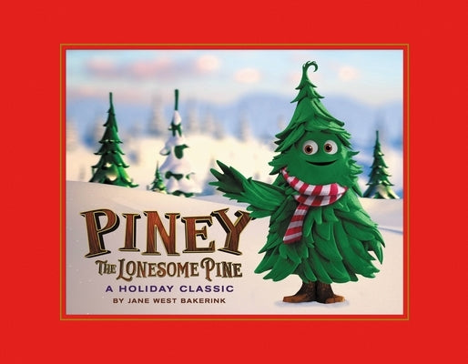Piney the Lonesome Pine: A Holiday Classic by Bakerink, Jane West