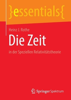 Die Zeit: In Der Speziellen Relativitätstheorie by Rothe, Heinz J.
