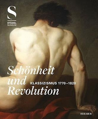 Schönheit and Revolution: Klassizismus 1770-1820 by Mongi-Vollmer, Eva