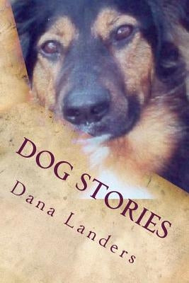 Dog Stories by Landers, Dana