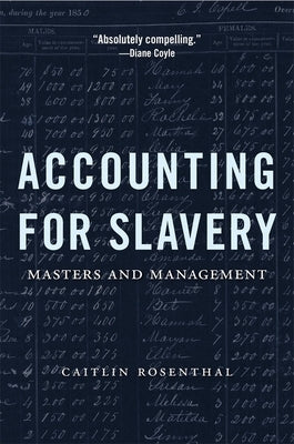 Accounting for Slavery: Masters and Management by Rosenthal, Caitlin