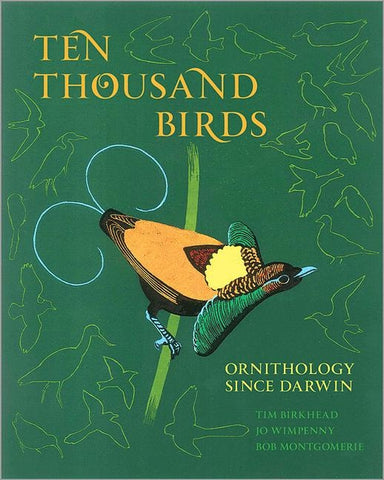 Ten Thousand Birds: Ornithology Since Darwin by Birkhead, Tim