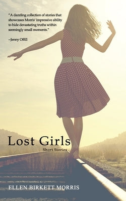 Lost Girls: Short Stories by Birkett Morris, Ellen