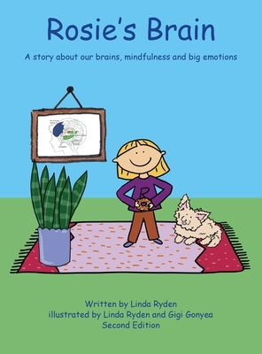 Rosie's Brain: A Story about our Brains, Mindfulness and Big Emotions by Ryden, Linda