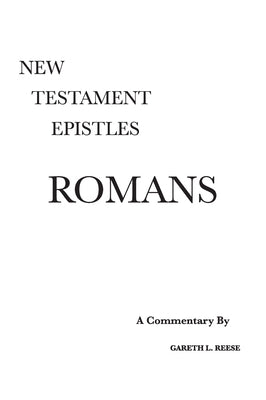 Romans: A Critical and Exegetical Commentary by Reese, Gareth