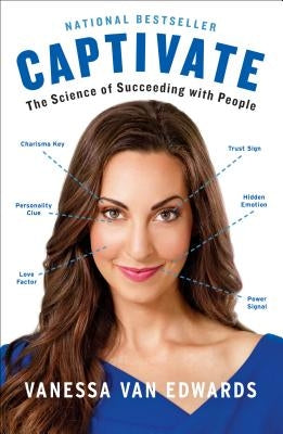 Captivate: The Science of Succeeding with People by Van Edwards, Vanessa