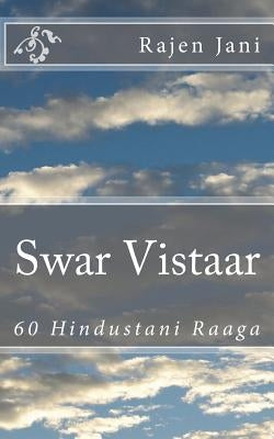 Swar Vistaar: 60 Hindustani Raaga by Jani, Rajen