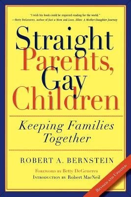 Straight Parents, Gay Children: Keeping Families Together by Bernstein, Robert A.