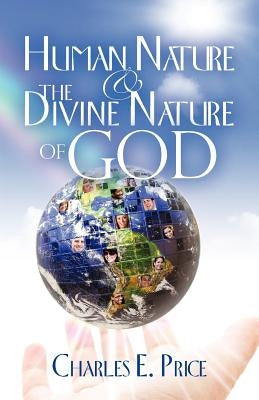 Human Nature and the Divine Nature of God by Price, Charles Edward