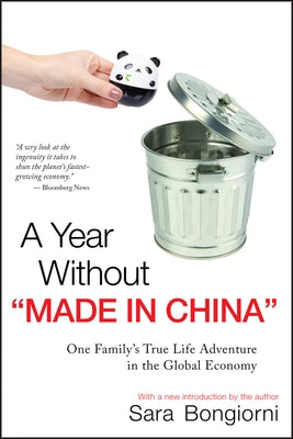 A Year Without Made in China: One Family's True Life Adventure in the Global Economy by Bongiorni, Sara