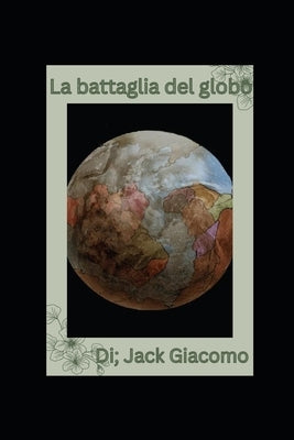 La battaglia del globo by Giacomo, Jack