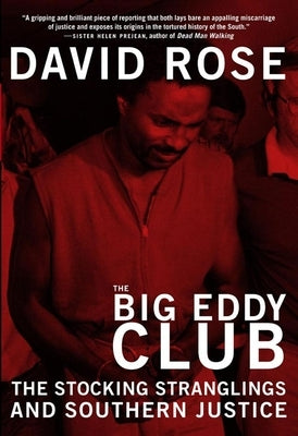 The Big Eddy Club: The Stocking Stranglings and Southern Justice by Rose, David