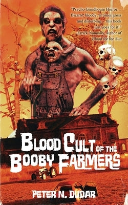 Blood Cult of the Booby Farmers by Dudar, Peter N.