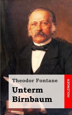 Unterm Birnbaum by Fontane, Theodor