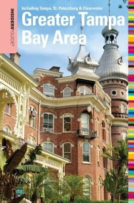 Insiders' Guide(r) to the Greater Tampa Bay Area: Including Tampa, St. Petersburg, & Clearwater by Anderson, Anne
