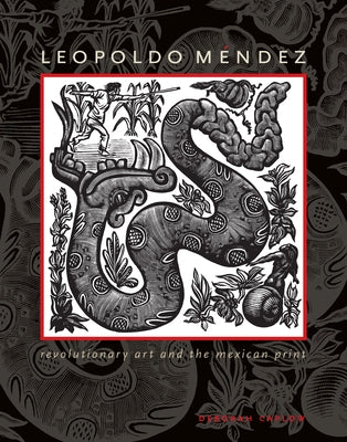 Leopoldo Méndez: Revolutionary Art and the Mexican Print by Caplow, Deborah